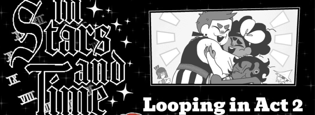 A promo image featuring the logo and some character art for In Stars and Time. Text reads "Looping in Act 2"